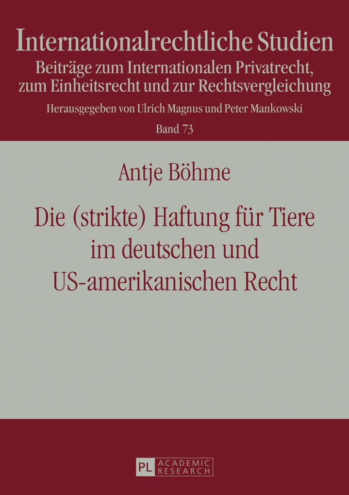 Die (strikte) Haftung fuer Tiere im deutschen und US-amerikanischen Recht - Bohme Antje Bohme