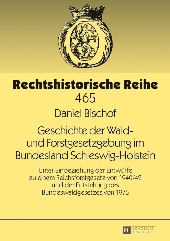 Geschichte der Wald- und Forstgesetzgebung im Bundesland Schleswig-Holstein - Bischof Daniel Bischof