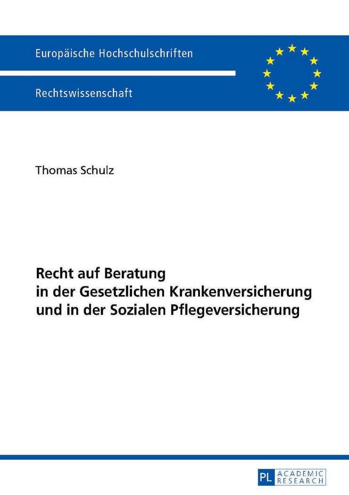 Recht auf Beratung in der Gesetzlichen Krankenversicherung und in der Sozialen Pflegeversicherung - Schulz Thomas Schulz