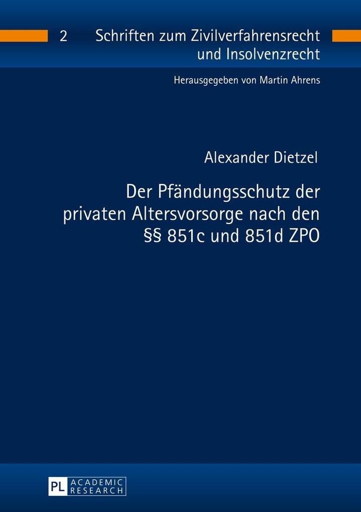 Der Pfaendungsschutz der privaten Altersvorsorge nach den 851c und 851d ZPO - Dietzel Alexander Dietzel