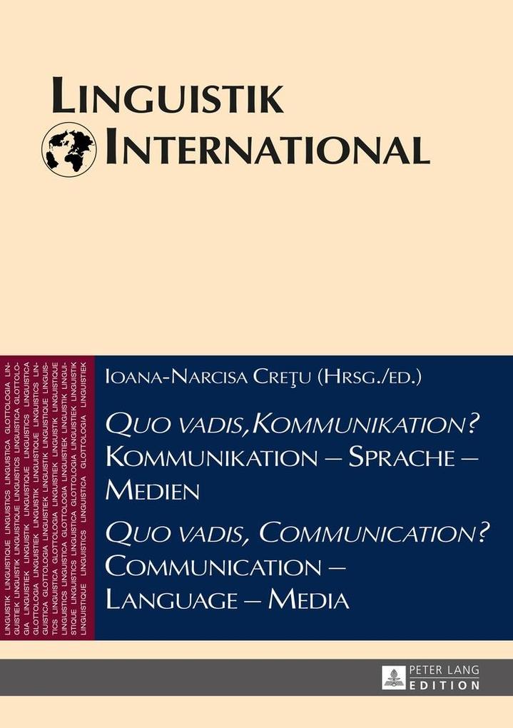 Quo vadis Kommunikation? Kommunikation - Sprache - Medien / Quo vadis Communication? Communication - Language - Media