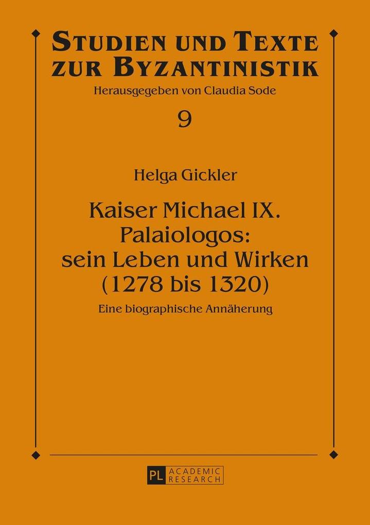 Kaiser Michael IX. Palaiologos: sein Leben und Wirken (1278 bis 1320) - Gickler Helga Gickler