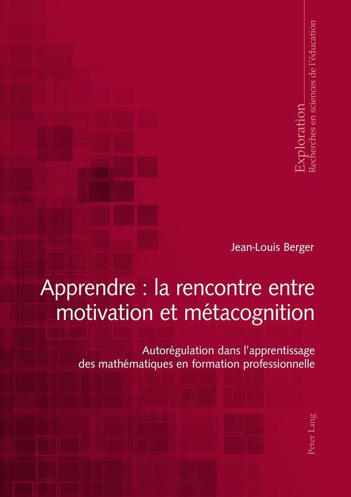 Apprendre : la rencontre entre motivation et metacognition - Berger Jean-Louis Berger