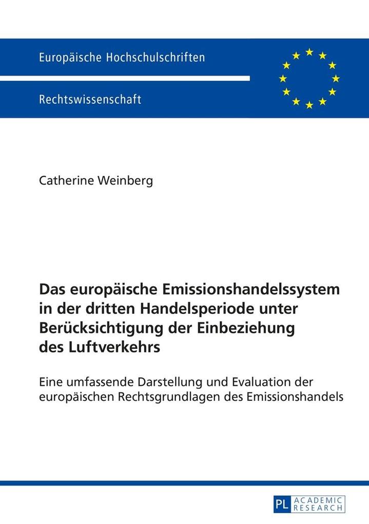 Das europaeische Emissionshandelssystem in der dritten Handelsperiode unter Beruecksichtigung der Einbeziehung des Luftverkehrs - Weinberg Catherine Weinberg