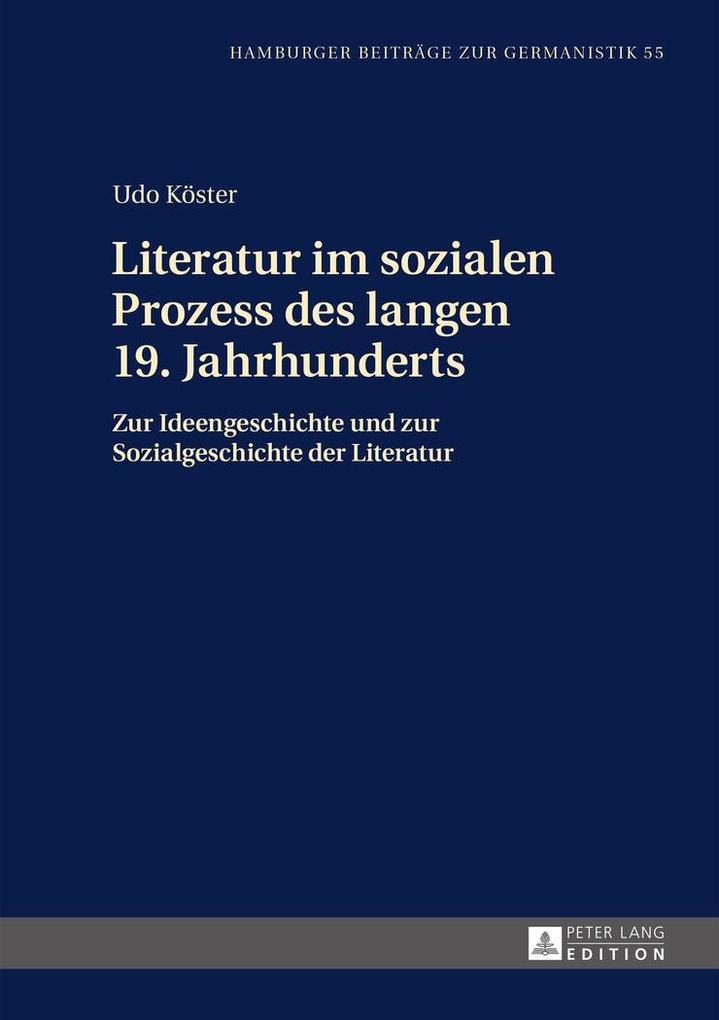 Literatur im sozialen Prozess des langen 19. Jahrhunderts - Koster Udo Koster