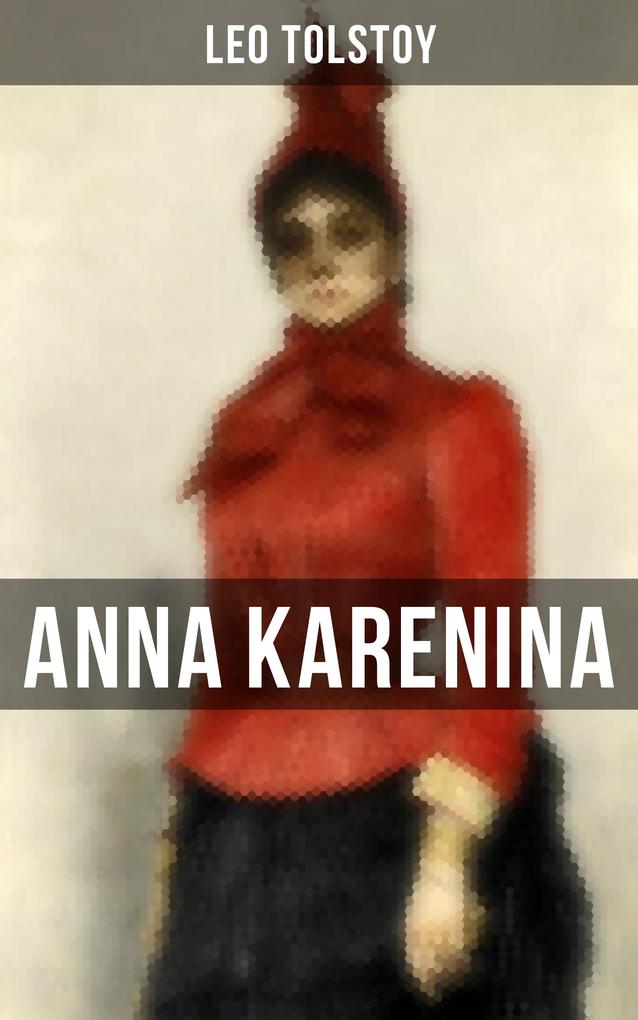 ANNA KARENINA - Leo Tolstoy