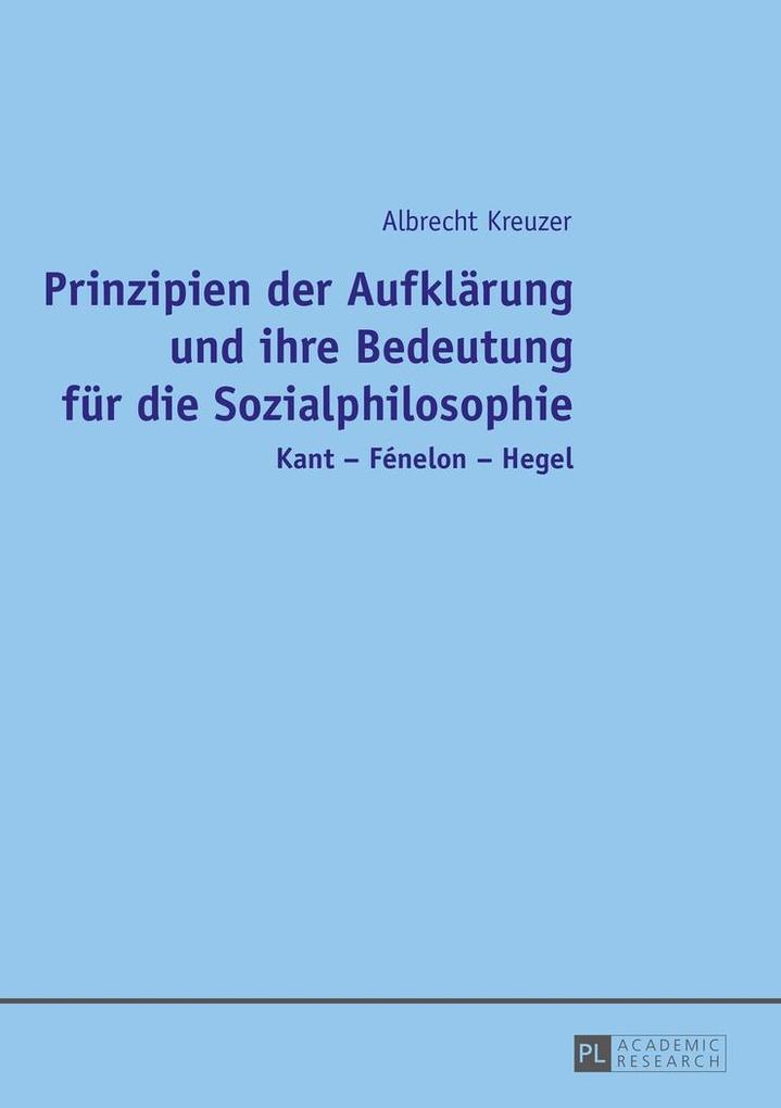 Prinzipien der Aufklaerung und ihre Bedeutung fuer die Sozialphilosophie - Kreuzer Albrecht Kreuzer