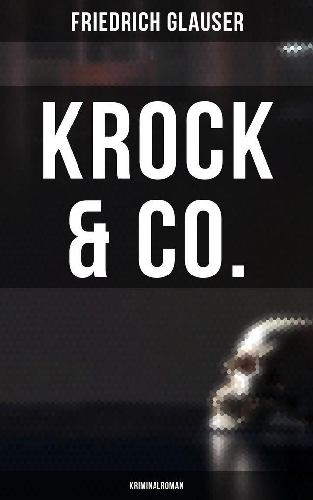 Krock & Co.: Kriminalroman - Friedrich Glauser