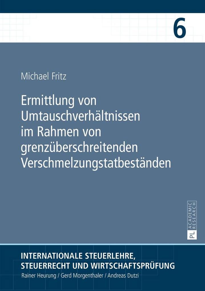 Ermittlung von Umtauschverhaeltnissen im Rahmen von grenzueberschreitenden Verschmelzungstatbestaenden - Fritz Michael Fritz