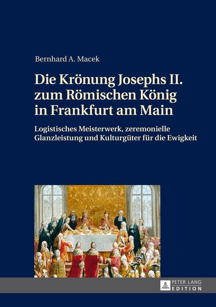 Die Kroenung Josephs II. zum Roemischen Koenig in Frankfurt am Main - Macek Bernhard Macek