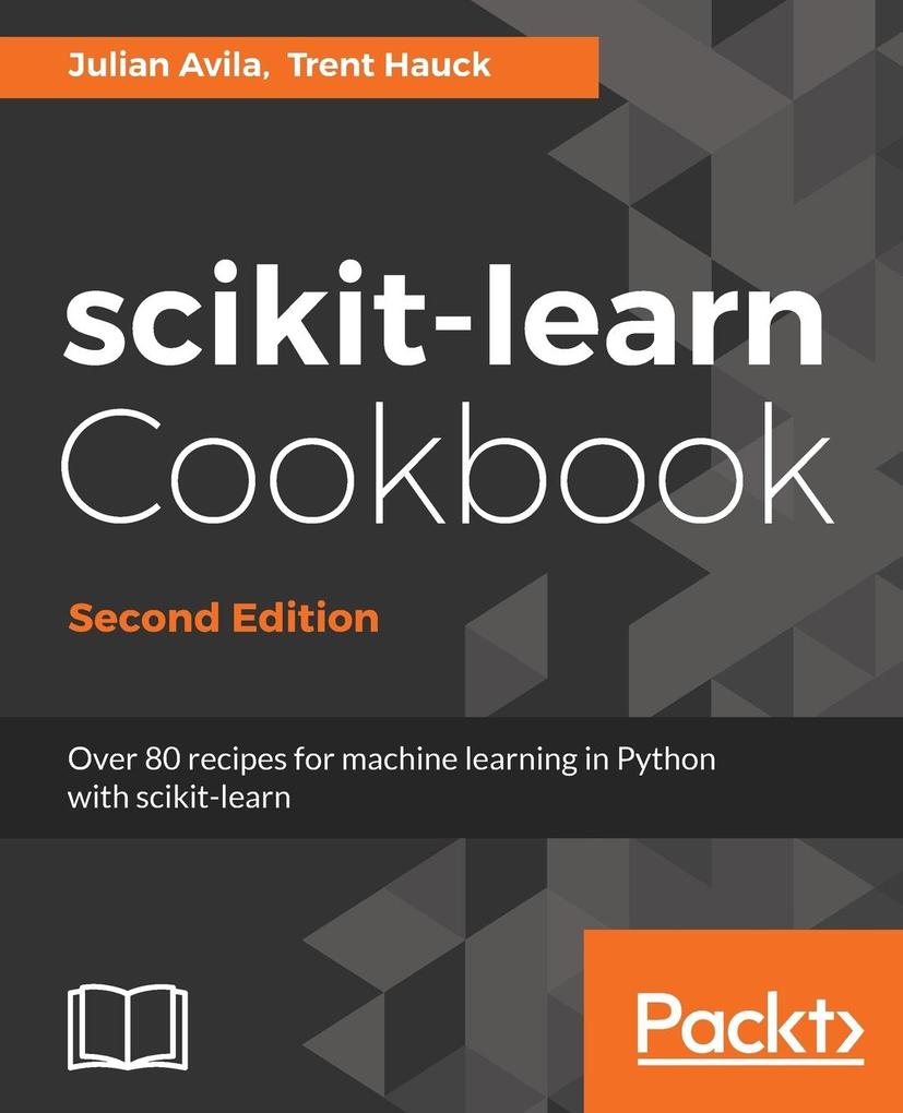 scikit-learn Cookbook - Second Edition: Over 80 recipes for machine learning in Python with scikit-learn