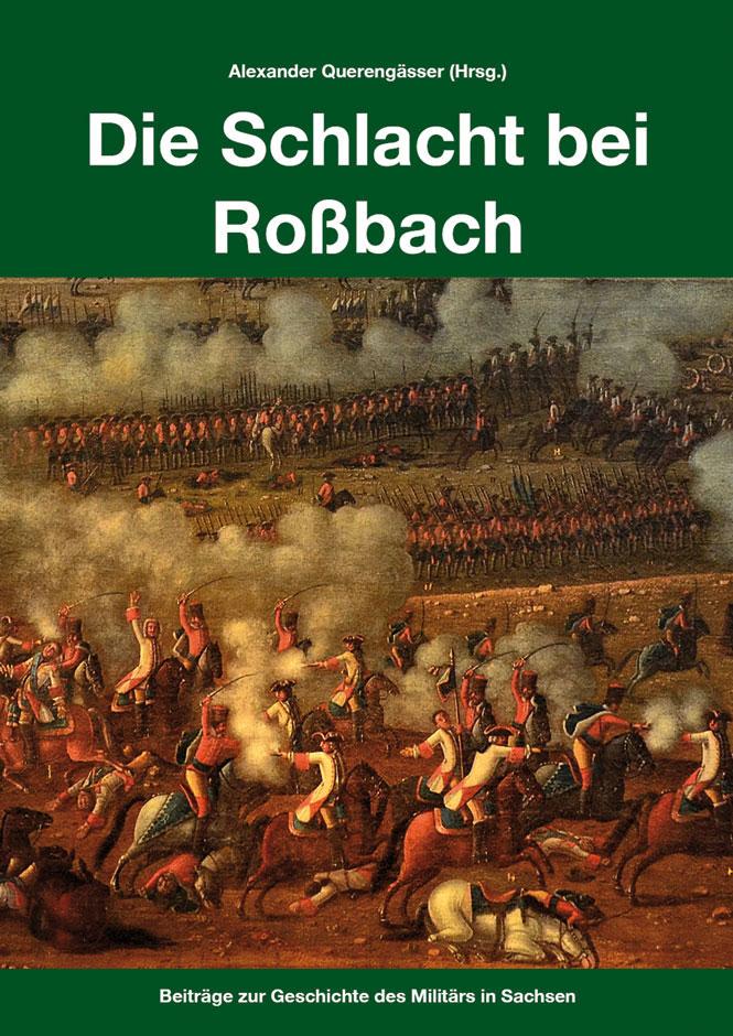 Die Schlacht bei Roßbach - Alexander Querengässer/ Marian Füssel/ Oliver Heyn/ Robert Riemer/ Frederick C. Schneid