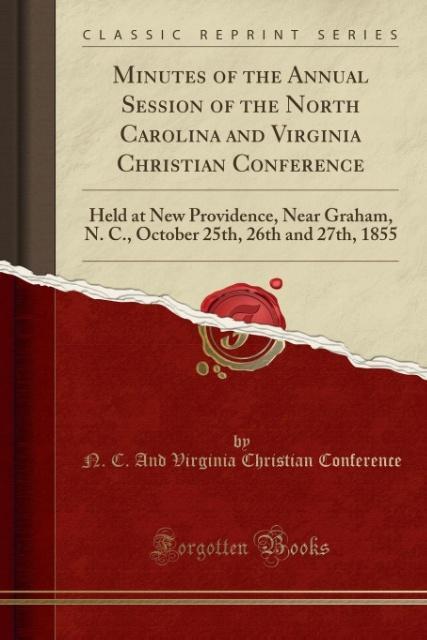 Minutes of the Annual Session of the North Carolina and Virginia Christian Conference als Taschenbuch von N. C. And Virginia Christian Conference - Forgotten Books
