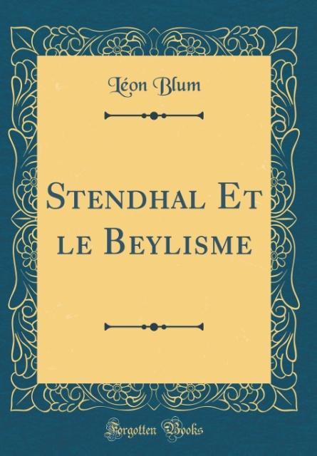 Stendhal Et le Beylisme (Classic Reprint)