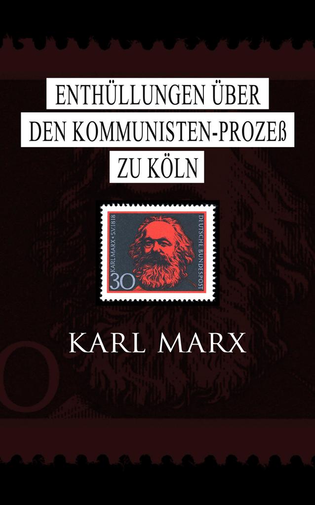Enthüllungen über den Kommunisten-Prozeß zu Köln - Karl Marx