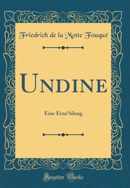 Undine: Eine Erzählung (Classic Reprint)
