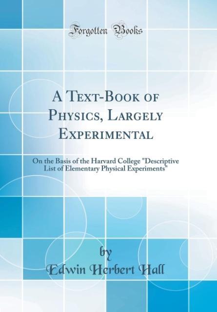 A Text-Book of Physics, Largely Experimental als Buch von Edwin Herbert Hall - Forgotten Books
