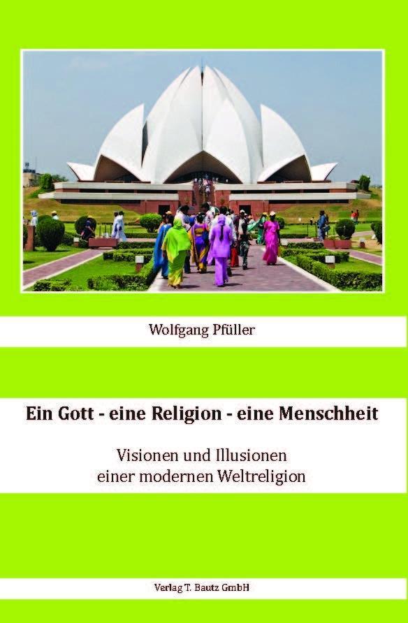 Ein Gott - eine Religion - eine Menschheit - Wolfgang Pfüller