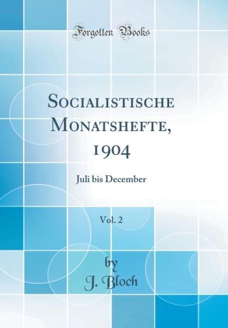 Socialistische Monatshefte, 1904, Vol. 2: Juli bis December (Classic Reprint)