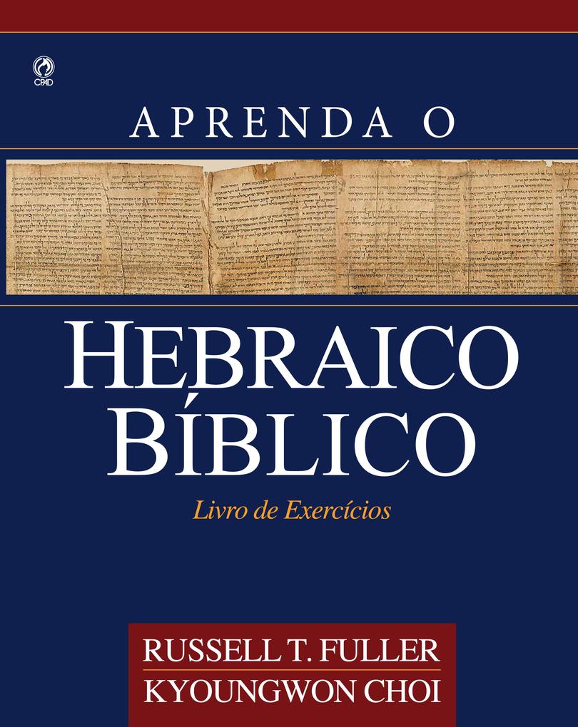 Aprenda o Hebraico Bíblico - Russel T. Fuller/ kyoungwon choi