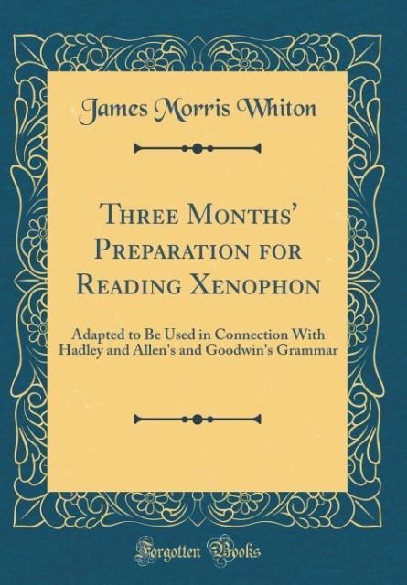 Three Months´ Preparation for Reading Xenophon als Buch von James Morris Whiton