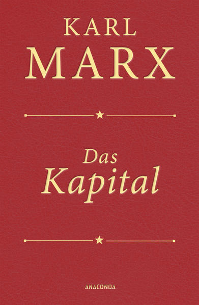 Das Kapital (Cabra-Lederausgabe): Ungekürzte Ausgabe nach der zweiten Auflage von 1872, mit einem Geleitwort von Karl Kosch aus dem Jahre 1932 in feinem Cabra-Leder
