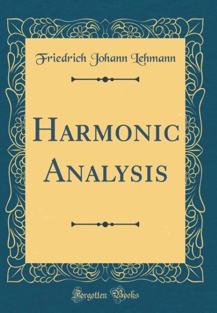 Harmonic Analysis (Classic Reprint) als Buch von Friedrich Johann Lehmann
