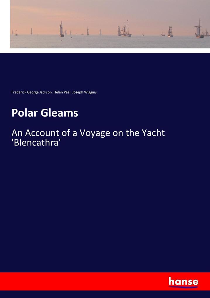 Polar Gleams als Buch von Frederick George Jackson, Helen Peel, Joseph Wiggins
