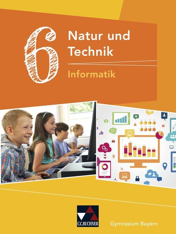 Natur und Technik ? Gymnasium Bayern / Natur und Technik 6: Informatik