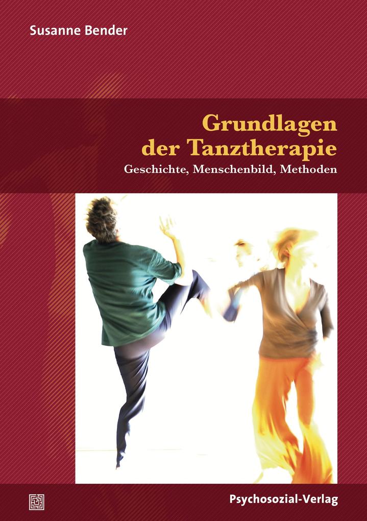 Grundlagen der Tanztherapie: Geschichte, Menschenbild, Methoden