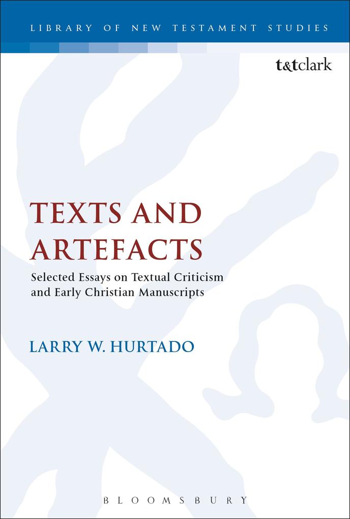 Texts and Artefacts - Larry W. Hurtado