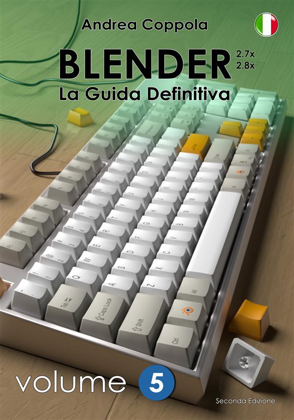 Blender - La Guida Definitiva - Volume 5 - 2a edizione ita als eBook von Andrea Coppola - Andrea Coppola