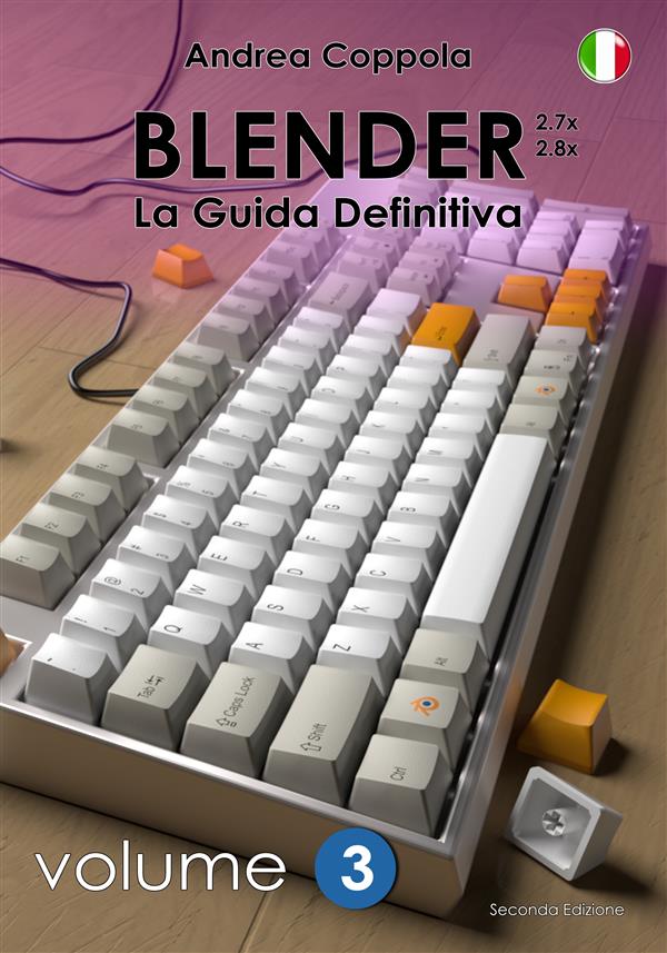 Blender - La Guida Definitiva - volume 3 - 2a edizione ita als eBook von Andrea Coppola - Andrea Coppola