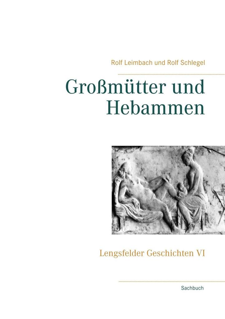 Großmütter und Hebammen - Rolf Schlegel/ Rolf Leimbach