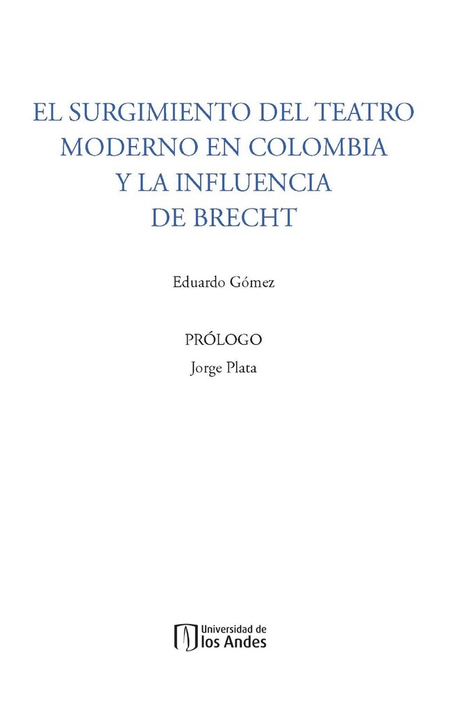 El surgimiento del Teatro Moderno en Colombia y la influencia de Brecht als eBook von Eduardo Gómez Patarroyo - Universidad de los Andes