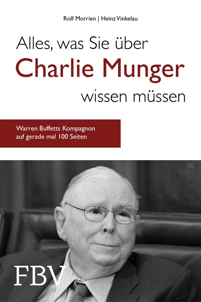 Alles was Sie über Charlie Munger wissen müssen - Rolf Morrien/ Heinz Vinkelau