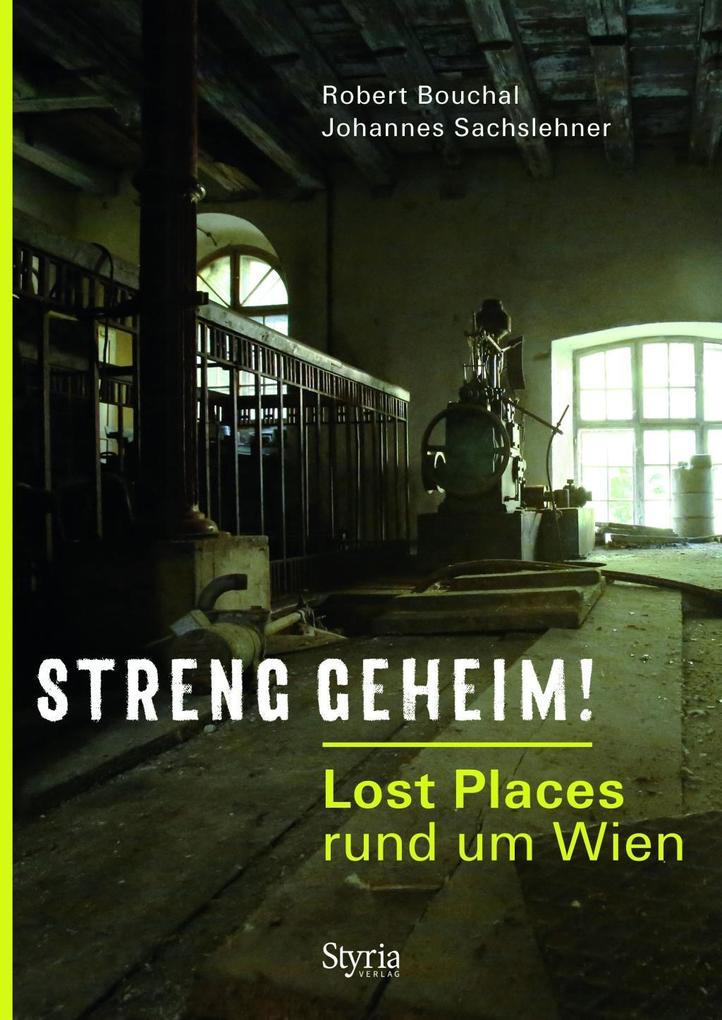 Streng geheim!: Lost Places rund um Wien