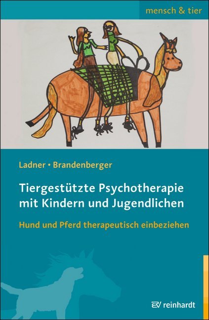 Tiergestützte Psychotherapie mit Kindern und Jugendlichen: Hund und Pferd therapeutisch einbeziehen (mensch & tier)