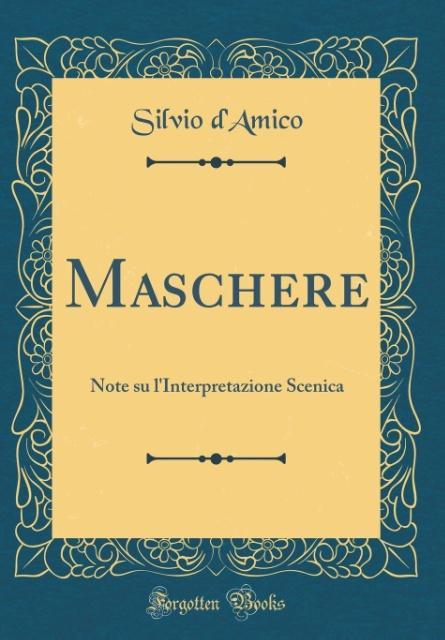 Maschere als Buch von Silvio D´Amico - Forgotten Books