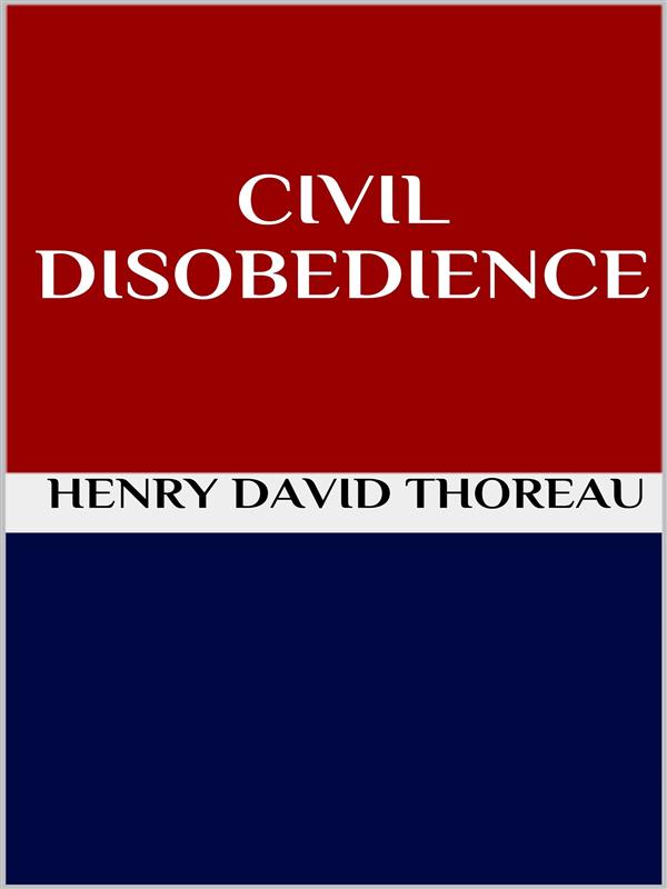 Civil disobedience Henry David Thoreau Author