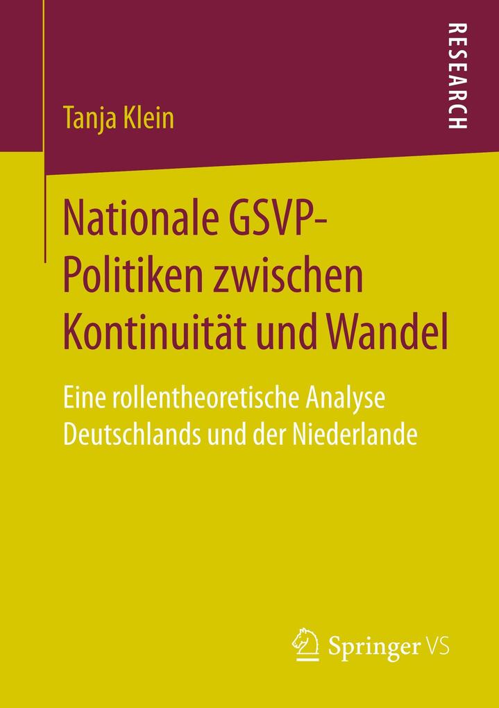 Nationale GSVP-Politiken zwischen Kontinuität und Wandel: Eine rollentheoretische Analyse Deutschlands und der Niederlande Tanja Klein Author