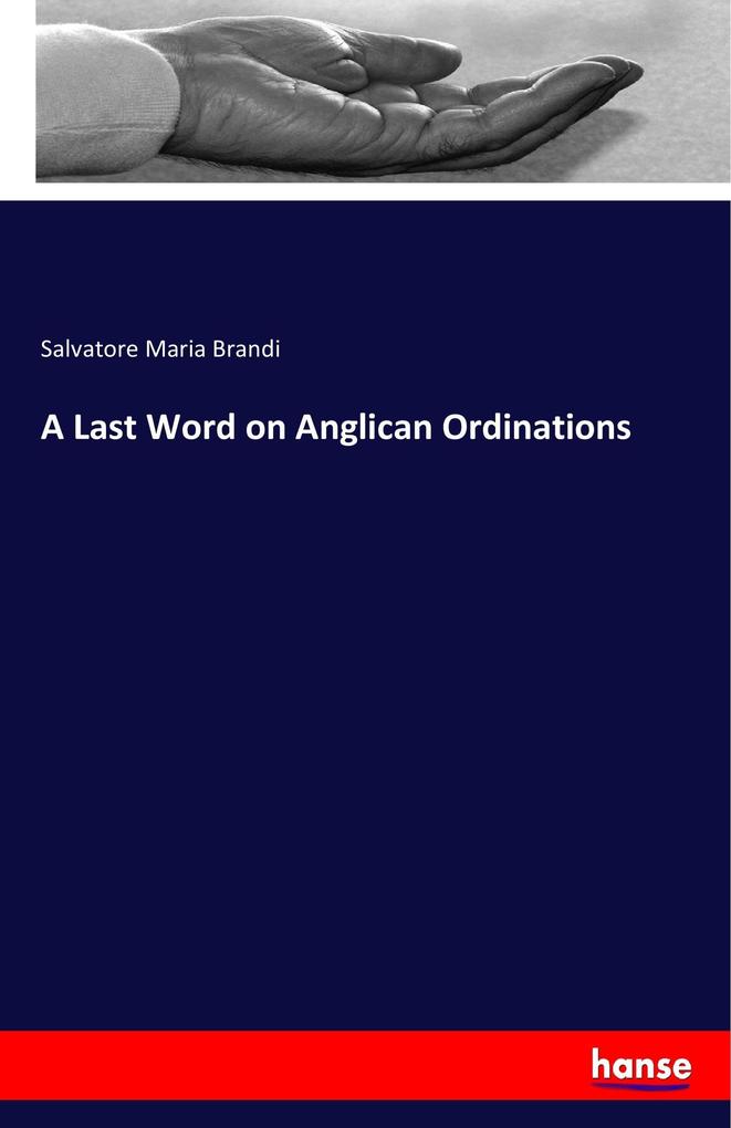 A Last Word on Anglican Ordinations als Buch von Salvatore Maria Brandi
