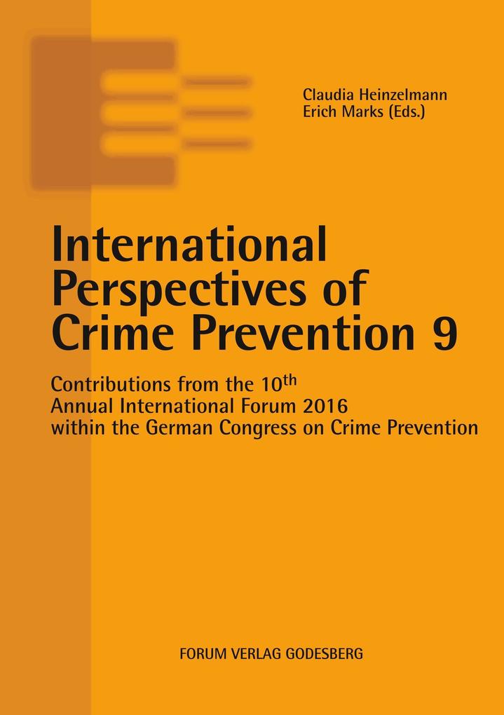 International Perspectives of Crime Prevention 9: Contributions from the 10th Annual International Forum 2016 within the German Congress on Crime Prev