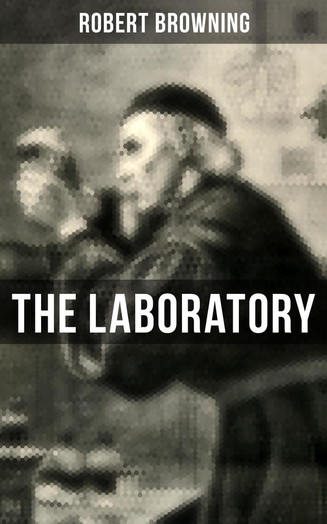 THE LABORATORY - Robert Browning