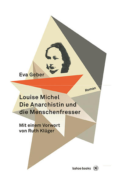 Louise Michel. Die Anarchistin und die Menschenfresser: Mit einem Vorwort von Ruth Klüger