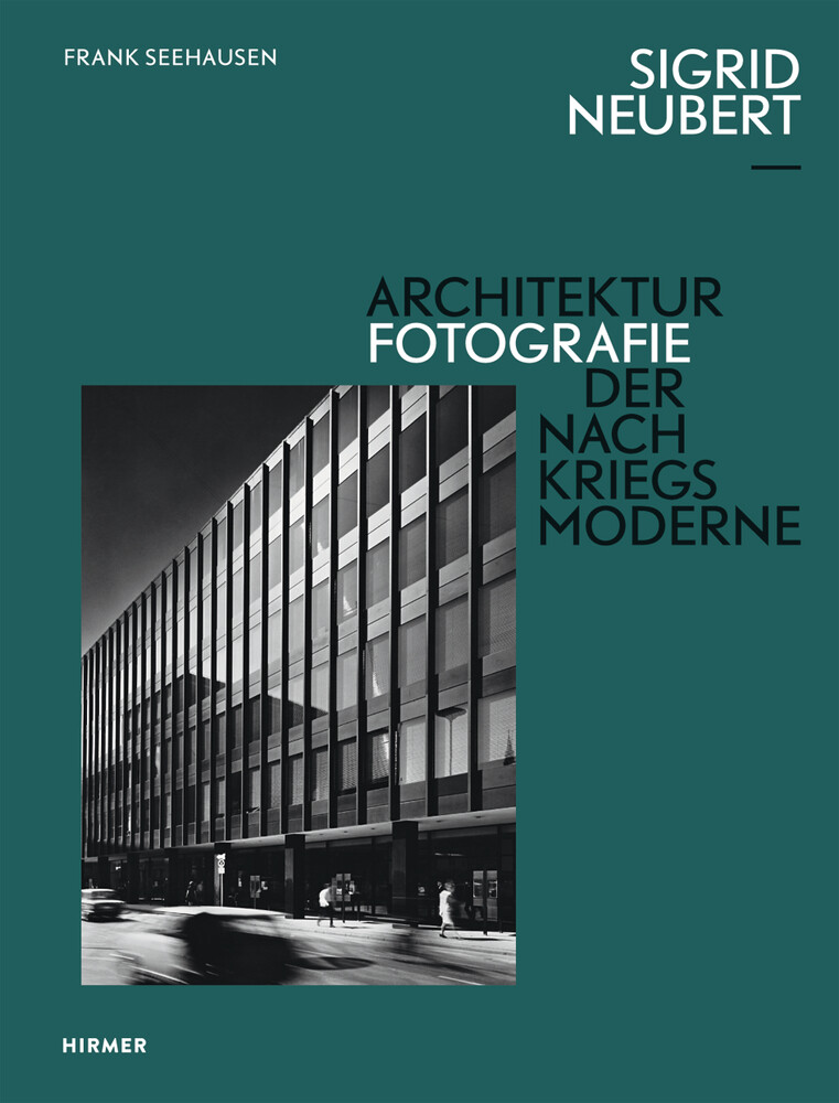 Sigrid Neubert: Architekturfotografie der Nachkriegsmoderne