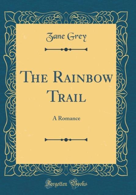 The Rainbow Trail als Buch von Zane Grey - Forgotten Books