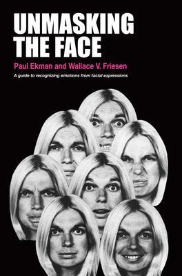 Unmasking the Face - Paul Ekman/ Wallace V. Friesen