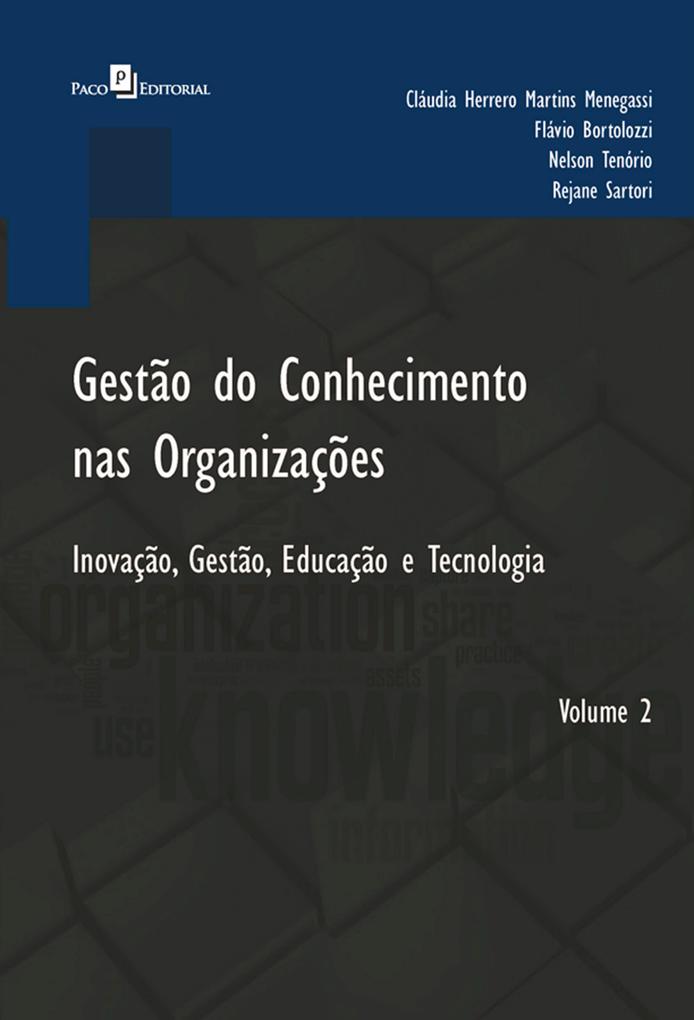 Gestão do Conhecimento nas Organizações - Cláudia Herrero Martins Menegassi/ Flávio Bortolozzi/ Nelson Tenório/ Rejane Sartori