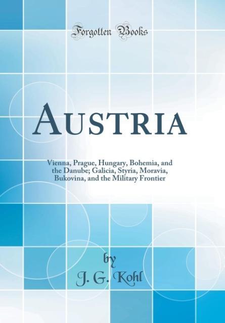 Austria als Buch von J. G. Kohl - Forgotten Books